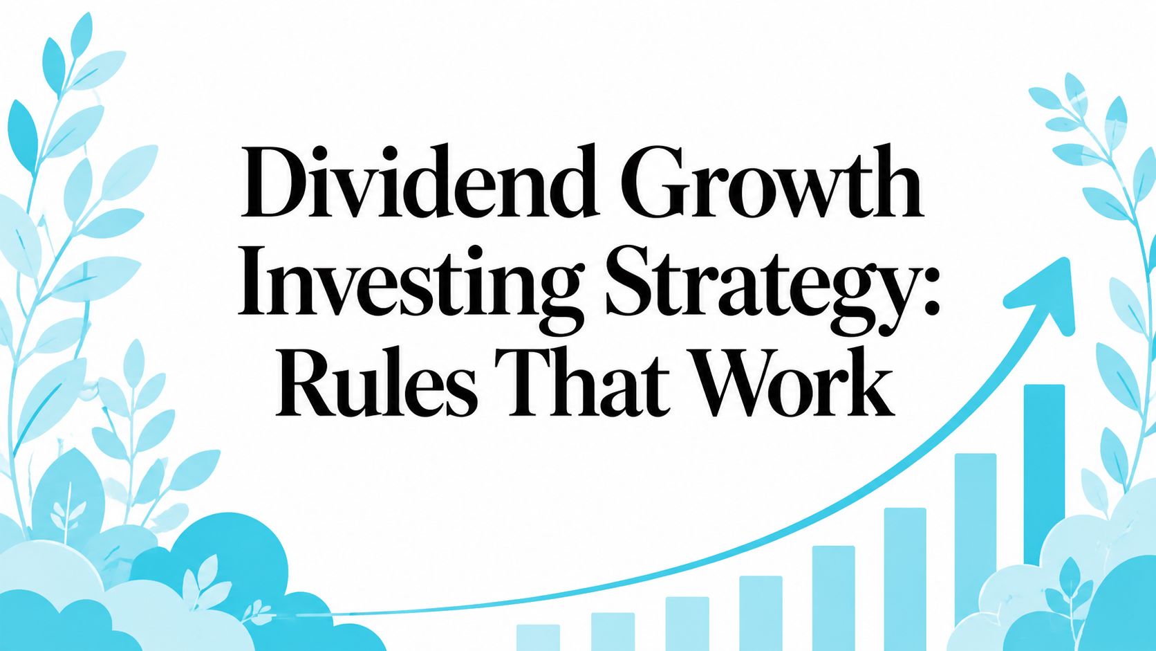 Illustration, from the article "Dividend Growth Investing Strategy: Rules That Work"