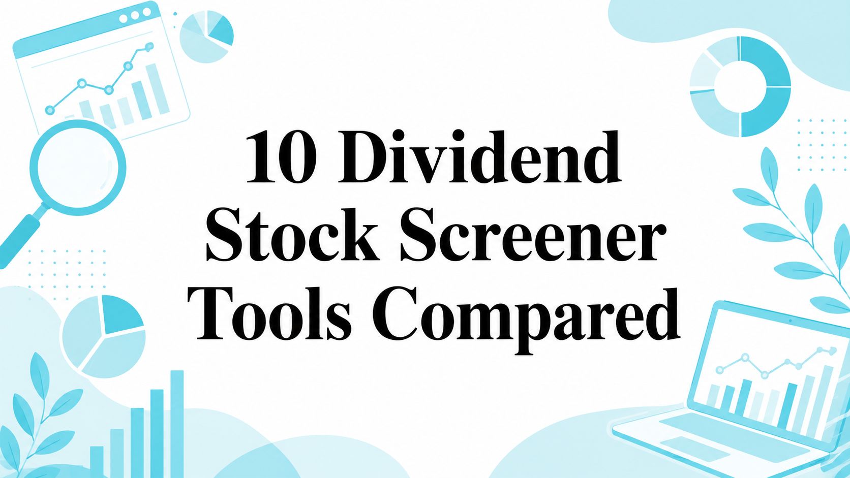 Illustration, from the article "10 Dividend Stock Screener Tools Compared"