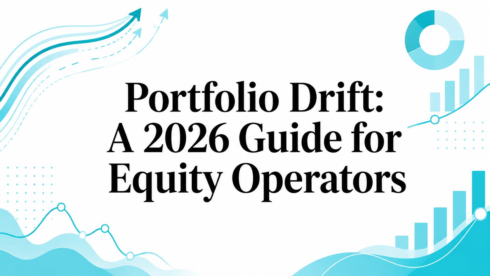 Illustration, from the article "Portfolio Drift: A 2026 Guide for Equity Operators"