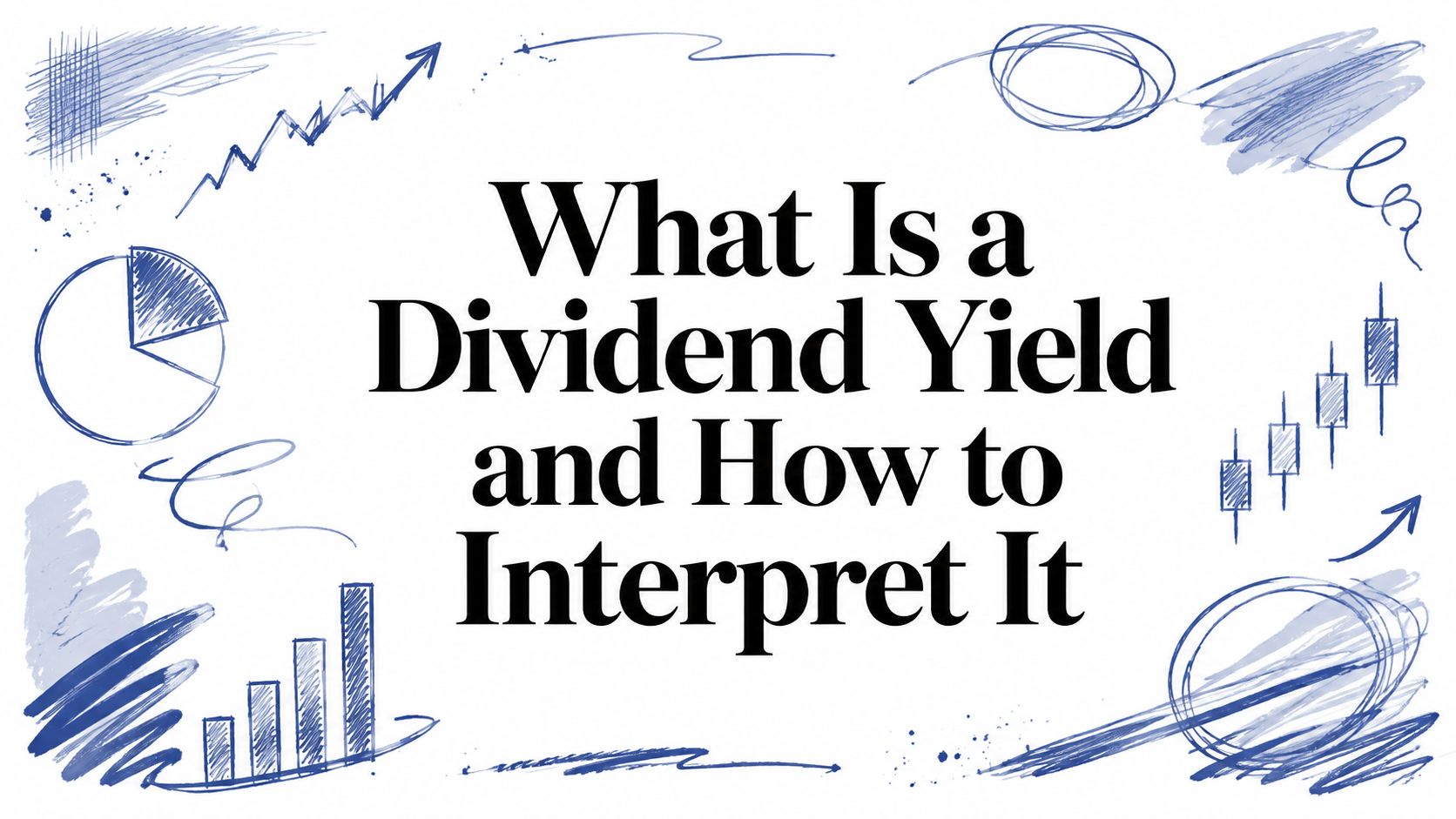 Illustration, from the article "What Is a Dividend Yield and How to Interpret It"