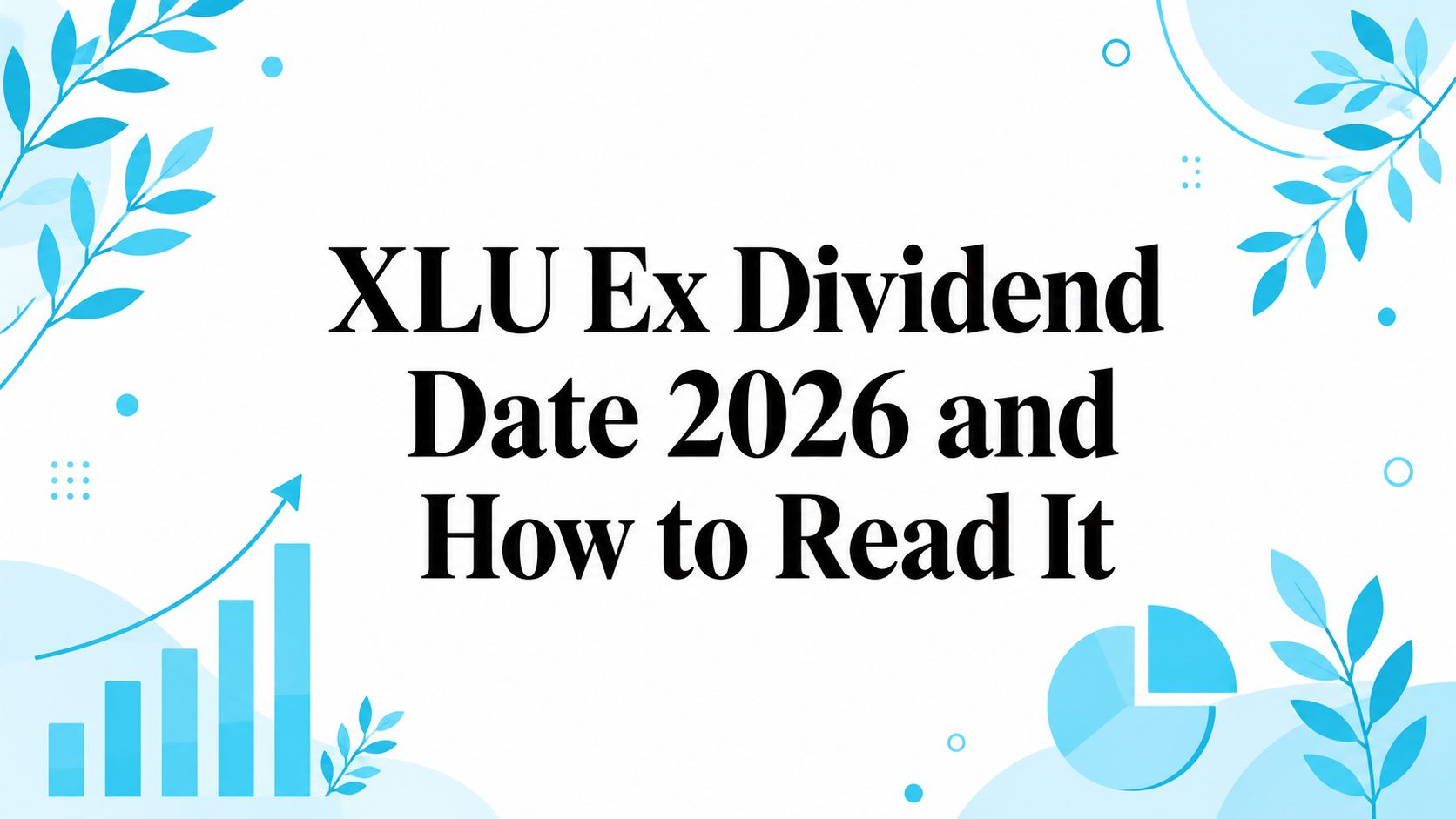 Illustration, from the article "XLU Ex Dividend Date 2026 and How to Read It"
